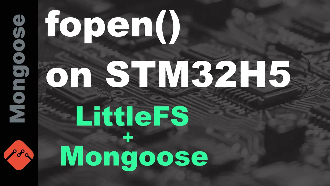 fopen() on STM32H5: LittleFS + Mongoose